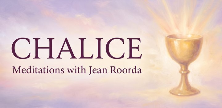 CHALICE: Meditations with Jean Roorda